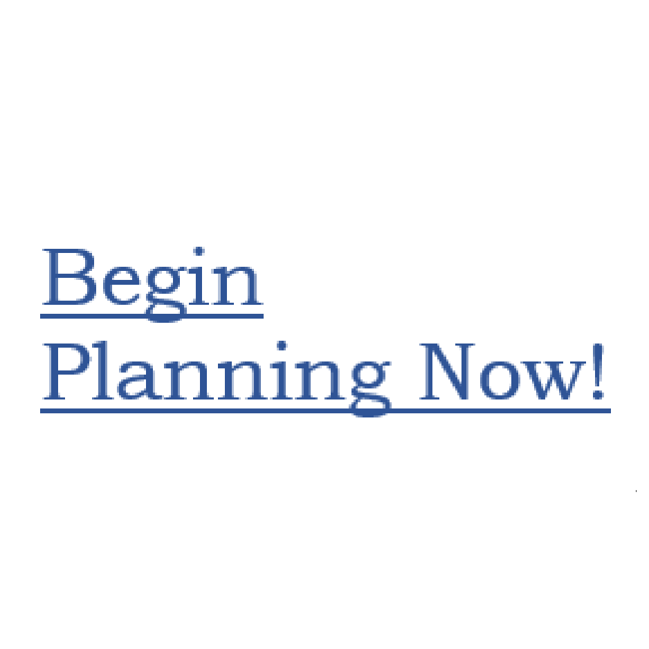 Begin planning now
